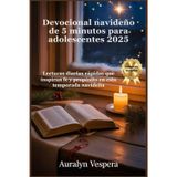 Devocional navideño de 5 minutos para adolescentes 2025: Lecturas diarias rápidas que inspiran fe y propósito en esta temporada navideña