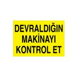 Devraldığın Makinayı Kontrol ET Uyarı Tabelası - 35x50 Alüminyum Kompozit Panel - M28