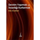 Devrim Yapmak ve İnsanlığı Kurtarmak - Bob Avakian