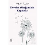 Devrim Yüreğimizin Kapısıdır - Yaşar İldan