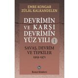 Devrimin Ve Karşı Devrimin Yüz Yılı -1 Savaş, Devrim Ve Tepkiler 1919-1971 - Emre Kongar Zülal Kalkandelen
