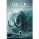 DÉGEL: Un mammouth surgi du pergélisol. Une équipe qui n'aurait jamais dû creuser. Et, sous la glace, un parasite vieux de quarante mille ans qui ... pour se remettre à vivre. (French Edition)