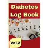 Diabetes Daily Tracker & Logbook Vol-2: A 110-Page Personal Health Journal to Track Daily Glucose, Meals, Habits, and Medication for Better Diabetes Management.
