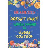 Diabetes doesn't hurt! when sugar is under control Diabetic Diary : Blood Glucose Level Before and After Meals,Diabetic Log Books for Type 1 and ... Adults,110 Pages,Soft Matte Cover,Size 6 X9