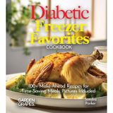 Diabetic Freezer Favorites Cookbook: 100+ Make-Ahead Recipes for Time-Saving Meals, Pictures Included