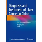 Diagnosis and Treatment of Liver Cancer in China: Past, Present and Prospects