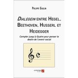 Dialegein entre Hegel, Beethoven, Husserl et Heidegger: Compter jusqu’à Quatre pour penser le destin de l’avenir social