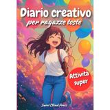Diario creativo per ragazze toste: Tantissime attività divertenti che ti renderanno consapevole della tua unicità