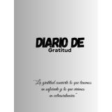 Diario de Gratitud: cultiva una vida de paz, felicidad y agradecimiento.: Una herramienta diaria para reflexionar, enfocarte en lo positivo y transformar tu bienestar emocional.