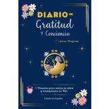 Diario de Gratitud y Conciencia para Mujeres, 5 Minutos para Nutrir tu Alma y Transformar tu Día. Edición en Español: Libreta de Agradecimiento en ... Personal - Regalo Único para Mujeres