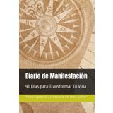 Diario de Manifestación: 90 Días para Transformar Tu Vida