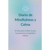 Diario de Mindfulness y Calma: 45 días para cultivar la paz, la presencia y el equilibrio interior