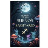Diario de mis sueños Sagitario: Escribe tus sueños 30 dias 260 paginas formato 15x22 cm. Preguntas como: Quiénes, Dónde, Qué objetos y símbolos, Qué ... personal. Apunta tus sueños y visiones.
