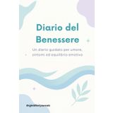 Diario del Benessere: Una guida per monitorare umore, sintomi ed equilibrio emotivo