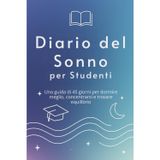 Diario del Sonno per Studenti: Un percorso di 45 giorni per dormire meglio, concentrarsi e trovare equilibrio