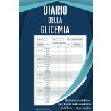 Diario della Glicemia: Registro quotidiano per tenere sotto controllo il diabete e stare meglio