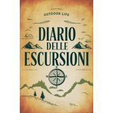 Diario delle Escursioni Outdoor Life: Annota i tuoi Sentieri, Avventure e Ricordi di Trekking tra Natura e Montagne, Vintage|Tascabile