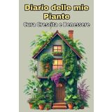 Diario delle mie piante: Cura Crescita e Benessere