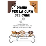 DIARIO PER LA CURA DELC ANE: L'organizzatore essenziale per la salute e il benessere del tuo compagno canino (329 pagine)