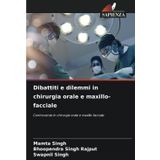 Dibattiti e dilemmi in chirurgia orale e maxillo-facciale