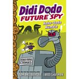 Didi Dodo, Future Spy : Robo-Dodo Rumble