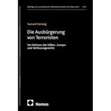 Die Ausbürgerung von Terroristen: Der Rahmen des Völker-, Europa- und Verfassungsrechts (Beiträge zum ausländischen öffentlichen Recht und Völkerrecht): 347