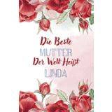 Die beste Mutter der welt heißt Linda: Personalisiertes Namens Notizbuch für Linda | Tolles Geschenk für Linda | Liniertes Notizbuch für Mütter und frischgebackene Mütter