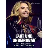 Die Biografie über Bill Kaulitz: Laut und unbeirrbar. Hochwertige Hardcoverausgabe