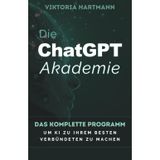 Die ChatGPT-Akademie: Das komplette Programm, um KI zu Ihrem besten Verbündeten zu machen.