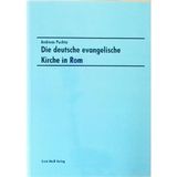 Die deutsche evangelische Kirche in Rom: Planung, Baugeschichte, Ausstattung (Studien zur Kunst der Antike und ihrem Nachleben)