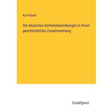 Die deutschen Einheitsbestrebungen in ihrem geschichtlichen Zusammenhang