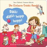 Die Einhorn-Trödel-Bande. Dalli dalli, hopp hopp!: Lustiges Pappbilderbuch ab 2 Jahren zur Morgenroutine mit Kleinkindern