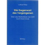 Die Gegenwart des Vergangenen. Über das Weiterleben der DDR nach ihrem Ende