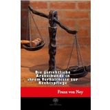 Die Gerichtliche Arzneikunde İn İhrem Verhltnisse Zur Rechtspflege