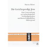 Die Gerichtspredigt Jesu: Eine Untersuchung zur eschatologischen Verkündigung Jesu und ihrem frühjüdischen Hintergrund (Neutestamentliche Abhandlungen: Neue Folge)