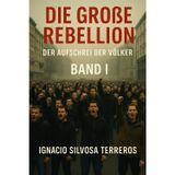 DIE GROßE REBELLION: Der Schrei der Völker – Band I