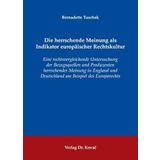 Die herrschende Meinung als Indikator europäischer Rechtskultur: Eine rechtsvergleichende Untersuchung der Bezugsquellen und Produzenten herrschender ... Einheitsrecht und zur Rechtsvergleichung)