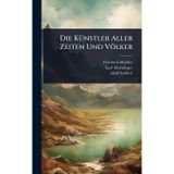 Die KÃ1/4nstler Aller Zeiten Und Völker