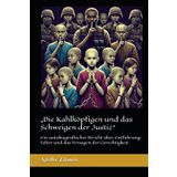 „Die Kahlköpfigen und das Schweigen der Justiz“: Ein autobiografischer Bericht über Entführung, Folter und das Versagen der Gerechtigkeit.