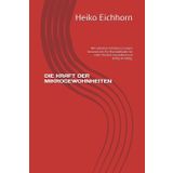 DIE KRAFT DER MIKROGEWOHNHEITEN: Mit einfachen Schritten zu einem besseren Ich. Ein Praxisleitfaden für mehr Klarheit, Gesundheit und Erfolg im Alltag.