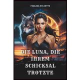 DIE LUNA, DIE IHREM SCHICKSAL TROTZTE
