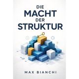 Die Macht der Struktur - Der Schlüssel zur erfolgreichen Führung: Wie Sie durch gezielte Kommunikation und klare Rollenverteilung Ihre Produktivität steigern