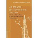 Die Mauern des Schweigens brechen: Schritte auf dem Weg zu einer demokratischen Medienkultur