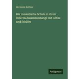 Die romantische Schule in ihrem inneren Zusammenhange mit Göthe und Schiller