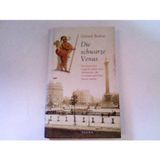 Die schwarze Venus. Das kurze und tragische Leben einer Afrikanerin, die in London und Paris Furore machte