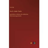 Die St. Galler Täufer: geschildert im Rahmen der städtischen Reformationsgeschichte