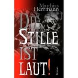 Die Stille ist laut!: Roman
