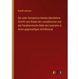 Die unter Xenophons Namen überlieferte Schrift vom Staate der Lacedämonier und die Panathenaische Rede des Isokrates in ihrem gegenseitigen Verhältnisse