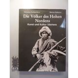 Die Völker des Hohen Nordens: Mit d. wiss. Mitarb. v. Marine Le Berre Semenov