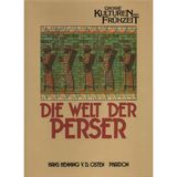 Die Welt der Perser - Grosse Kulturen der Frühzeit Band 9 (Phaidon Erzählungen des Mittelalters)
